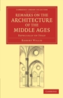 Image for Remarks on the Architecture of the Middle Ages : Especially of Italy