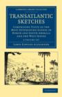 Image for Transatlantic Sketches 2 Volume Set : Comprising Visits to the Most Interesting Scenes in North and South America, and the West Indies