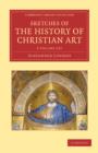 Image for Sketches of the History of Christian Art 3 Volume Set