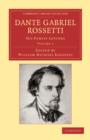 Image for Dante Gabriel Rossetti : His Family-Letters, with a Memoir by William Michael Rossetti