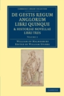 Image for De gestis regum anglorum libri quinque: Historiae novellae libri tres