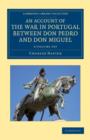 Image for An Account of the War in Portugal between Don Pedro and Don Miguel 2 Volume Set