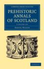 Image for Prehistoric Annals of Scotland 2 Volume Set
