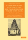 Image for A Grammar of the High Dialect of the Tamil Language, Termed Shen-Tamil