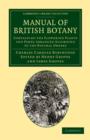 Image for Manual of British Botany : Containing the Flowering Plants and Ferns Arranged According to the Natural Orders