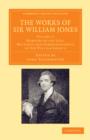 Image for The Works of Sir William Jones : With the Life of the Author by Lord Teignmouth