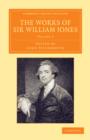 Image for The Works of Sir William Jones : With the Life of the Author by Lord Teignmouth