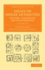 Image for Essays on Indian Antiquities, Historic, Numismatic, and Palaeographic 2 Volume Set : To Which are Added Tables, Illustrative of Indian History, Chronology, Modern Coinages, Weights, Measures, etc.