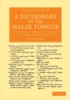 Image for A Dictionary of the Malay Tongue : In Two Parts, to Which Is Prefixed a Grammar of that Language