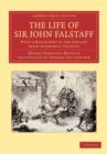 Image for The Life of Sir John Falstaff : With a Biography of the Knight from Authentic Sources