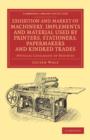 Image for Exhibition and Market of Machinery, Implements and Material Used by Printers, Stationers, Papermakers and Kindred Trades