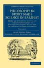 Image for Philosophy in Sport Made Science in Earnest : Being an Attempt to Illustrate the First Principles of Natural Philosophy by the Aid of the Popular Toys and Sports