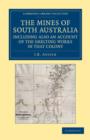 Image for The Mines of South Australia, Including Also an Account of the Smelting Works in that Colony : Together with a Brief Description of the Country, and Incidents of Travel in the Bush