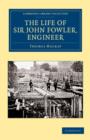 Image for The Life of Sir John Fowler, Engineer