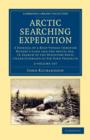 Image for Arctic Searching Expedition 2 Volume Set : A Journal of a Boat-Voyage through Rupert&#39;s Land and the Arctic Sea, in Search of the Discovery Ships under Command of Sir John Franklin