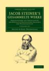 Image for Jacob Steiner&#39;s Gesammelte Werke 2 Volume Set : Herausgegeben auf Veranlassung der koeniglich preussischen Akademie der Wissenschaften