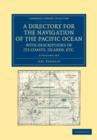 Image for A Directory for the Navigation of the Pacific Ocean, with Descriptions of its Coasts, Islands, etc. 2 Volume Set