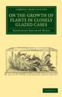 Image for On the Growth of Plants in Closely Glazed Cases