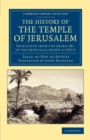 Image for The History of the Temple of Jerusalem : Translated from the Arabic Ms. of the Imam Jalal-Addin al Siuti