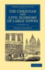 Image for The Christian and Civic Economy of Large Towns 3 Volume Set