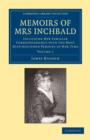 Image for Memoirs of Mrs Inchbald: Volume 1 : Including her Familiar Correspondence with the Most Distinguished Persons of her Time