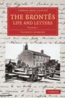 Image for The Brontes Life and Letters : Being an Attempt to Present a Full and Final Record of the Lives of the Three Sisters, Charlotte, Emily and Anne Bronte