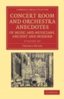 Image for Concert Room and Orchestra Anecdotes of Music and Musicians, Ancient and Modern 3 Volume Set