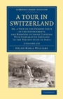 Image for A Tour in Switzerland 2 Volume Set : Or, a View of the Present State of the Governments and Manners of those Cantons: With Comparative Sketches of the Present State of Paris