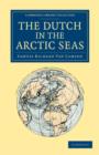 Image for The Dutch in the Arctic Seas : A Dutch Arctic Expedition and Route