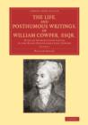 Image for The Life, and Posthumous Writings, of William Cowper, Esqr.: Volume 1 : With an Introductory Letter to the Right Honourable Earl Cowper