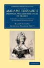 Image for Madame Tussaud&#39;s memoirs and reminiscences of France  : forming an abridged history of the French Revolution