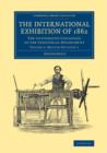 Image for The International Exhibition of 1862: Volume 1, British Division 1