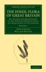 Image for The fossil flora of Great Britain, or, Figures and descriptions of the vegetable remains found in a fossil state in this countryVolume 1