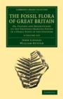 Image for The Fossil Flora of Great Britain 3 Volume Set : Or, Figures and Descriptions of the Vegetable Remains Found in a Fossil State in this Country