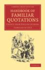 Image for Handbook of familiar quotations  : chiefly from English authors