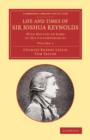 Image for Life and Times of Sir Joshua Reynolds: Volume 1
