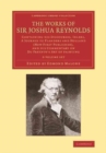 Image for The Works of Sir Joshua Reynolds 2 Volume Set : Containing his Discourses, Idlers, A Journey to Flanders and Holland (Now First Published), and his Commentary on Du Fresnoy&#39;s &#39;Art of Painting&#39;