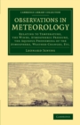 Image for Observations in meteorology  : relating to temperature, the winds, atmospheric pressure, the aqueous phenomena of the atmosphere, weather-changes, etc.