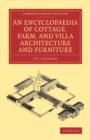 Image for An Encyclopaedia of Cottage, Farm, and Villa Architecture and Furniture