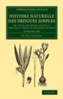 Image for Histoire naturelle des drogues simples 4 Volume Set : Ou, cours d&#39;histoire naturelle professe a l&#39;Ecole de Pharmacie de Paris