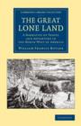 Image for The great lone land  : a narrative of travel and adventure in the North-West of America