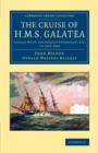 Image for The Cruise of H.M.S. Galatea : Captain H.R.H. the Duke of Edinburgh, K.G., in 1867-1868