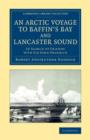 Image for An Arctic voyage to Baffin&#39;s Bay and Lancaster Sound  : in search of friends with Sir John Franklin