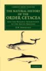 Image for The natural history of the order cetacea and the oceanic inhabitants of the Arctic regions