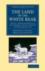 Image for The land of the white bear  : being a short account of the Pandora&#39;s voyage during the summer of 1875