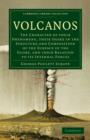 Image for Volcanos : The Character of Their Phenomena, Their Share in the Structure and Composition of the Surface of the Globe, and Their Relation to its Internal Forces