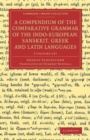 Image for A Compendium of the Comparative Grammar of the Indo-European, Sanskrit, Greek and Latin Languages 2 Volume Set