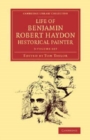 Image for Life of Benjamin Robert Haydon, Historical Painter 3 Volume Set : From his Autobiography and Journals