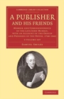 Image for A Publisher and his Friends 2 Volume Set : Memoir and Correspondence of the Late John Murray, with an Account of the Origin and Progress of the House, 1768-1843