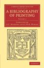 Image for A bibliography of printing  : with notes and illustrationsVolume 2